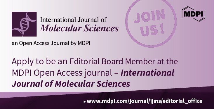 Recruiting Editorial Board Members for the International Journal of Molecular Sciences