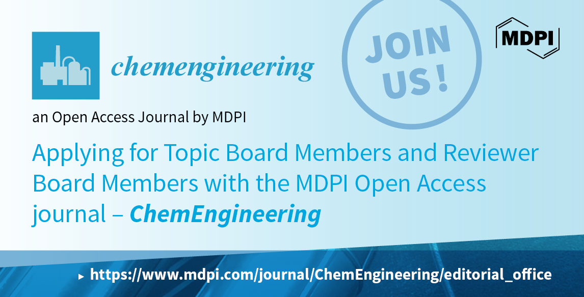 Recruiting Topic Board Members and Reviewer Board Members for ChemEngineering