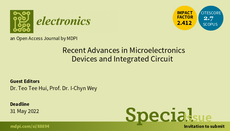 Electronics Special Issue “Recent Advances in Microelectronics Devices and Integrated Circuit” Is Open for Submission Now!
