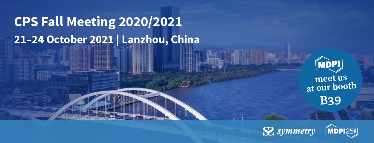 Meet us at the CPS Fall Meeting 2021, Lanzhou, China, 21–24 October 2021
