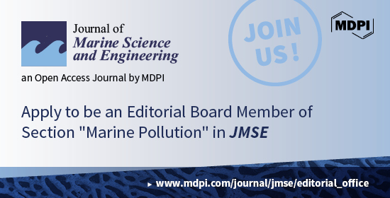 <em>Journal of Marine Science and Engineering</em> | Recruiting Editorial Board Members for the Newly Established Section &ldquo;Marine Pollution&rdquo;