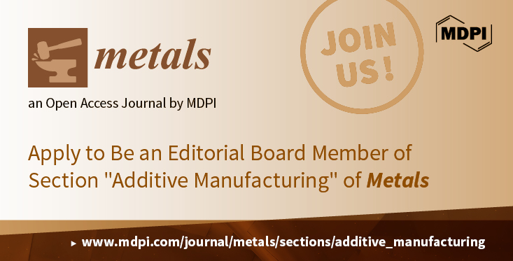 Recruiting Editorial Board Members for the Section “Additive Manufacturing” of Metals