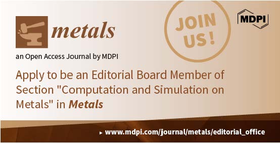 Recruiting Editorial Board Members for the Section “Computation and Simulation on Metals” of Metals