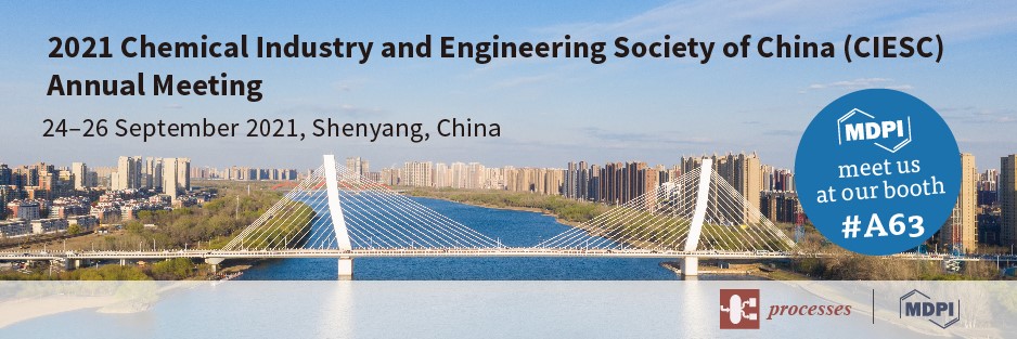 Join Us for the 2021 Chemical Industry and Engineering Society of China (CIESC) Annual Meeting, Shenyang, China, 24–26 September 2021