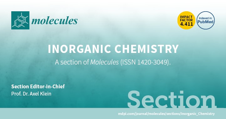 Recruiting Editorial Board Members for the New Section “Inorganic Chemistry” of Molecules