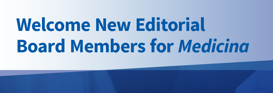 Welcoming New Editorial Board Members of Medicina