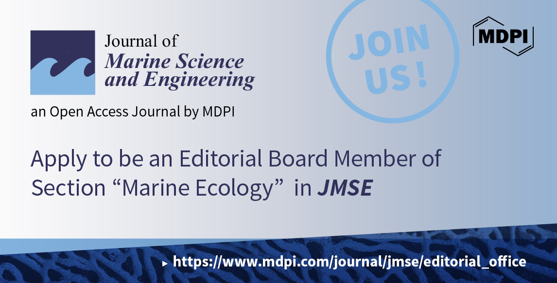 Journal of Marine Science and Engineering | Recruiting Editorial Board Members for the Newly Established Section “Marine Ecology”