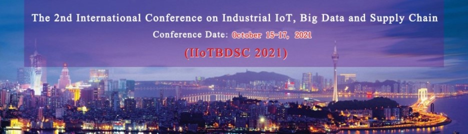Meet Us Virtually at the 2nd International Conference on Industrial IoT, Big Data and Supply Chain (IIoTBDSC 2021), 15–17 October 2021