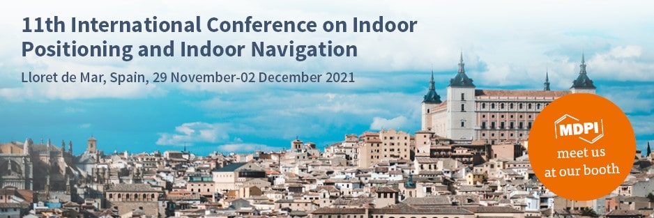 Meet Us at the 11th International Conference on Indoor Positioning and Indoor Navigation, Lloret de Mar, Spain, 29 November–2 December 2021