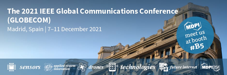 Meet Us at the 2021 IEEE Global Communications Conference (GLOBECOM), Madrid, Spain, 7–11 December 2021