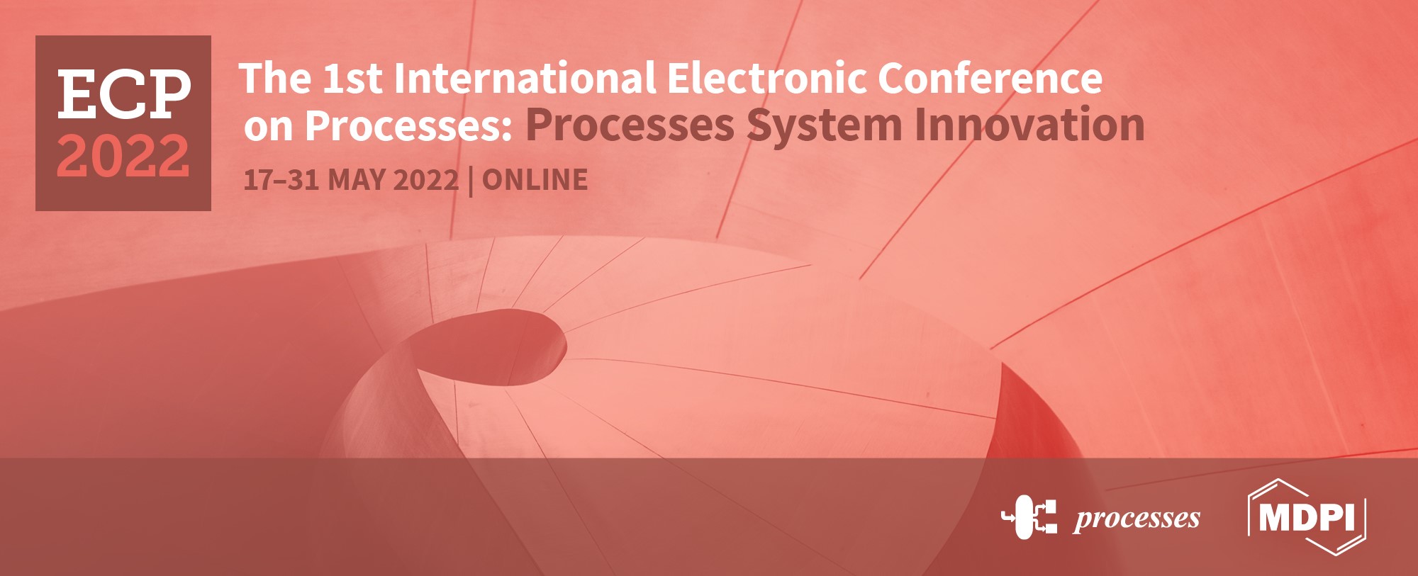 Meet Us Virtually at the 1st International Electronic Conference on Processes: Processes System Innovation (ECP2022), 17–31 May 2022