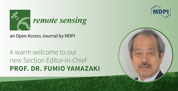 Prof. Dr. Fumio Yamazaki Appointed Editor-in-Chief of the New Section “Earth Observation for Emergency Management” in Remote Sensing