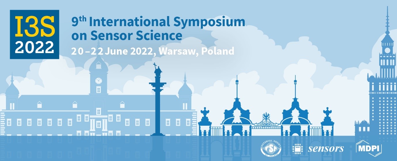 Meet Us at the 9th International Symposium on Sensor Science (I3S 2022), 20–22 June 2022, Warsaw, Poland