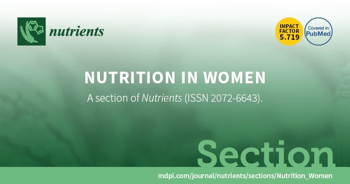 Nutrients | Recruiting Editorial Board Members for New Section “Nutrition in Women”