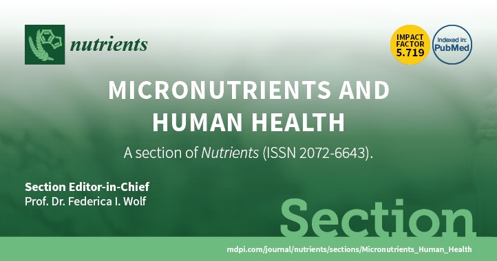 Nutrients | Recruiting Editorial Board Members for Section “Micronutrients and Human Health”