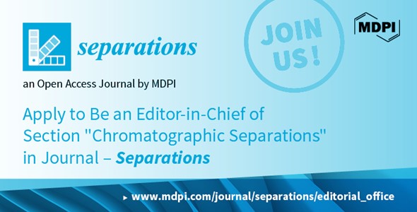 Separations | Recruiting Editor-in-Chief for New Section “Chromatographic Separations”