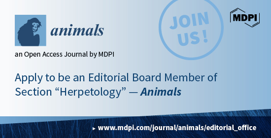 Recruiting Editorial Board Members for the Section “Herpetology” of Animals