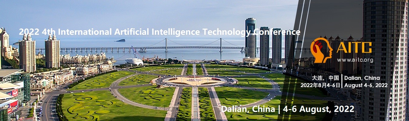 Meet Us at the 2022 4th International Artificial Intelligence Technology Conference, 4&ndash;6 August 2022, Dalian, China