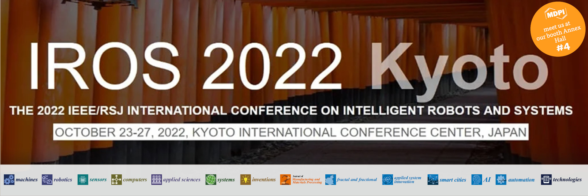 Meet Us at the 2022 IEEE/RSJ International Conference on Intelligent Robots and Systems (IROS 2022), 23–27 October 2022, Kyoto, Japan