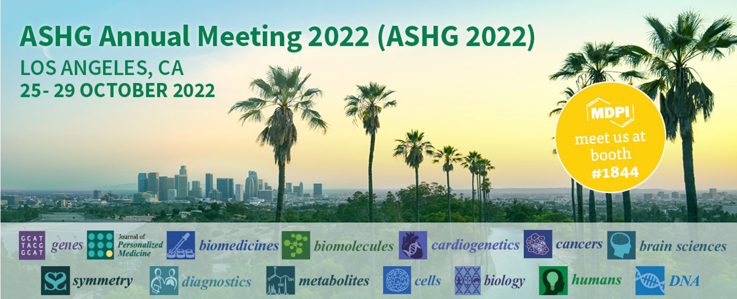 Meet Us at the ASHG Annual Meeting 2022 (ASHG 2022), 25–29 October 2022, Los Angeles, USA
