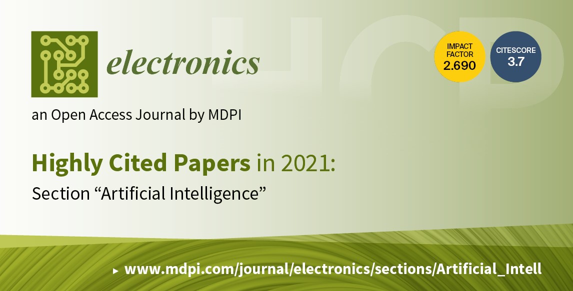 Electronics | Highly Cited Papers in 2021 in the Section “Artificial Intelligence”
