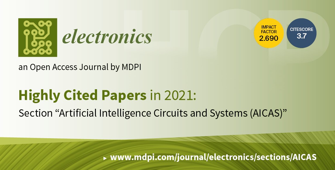 Electronics | Highly Cited Papers in 2021 in the Section “Artificial Intelligence Circuits and Systems (AICAS)”