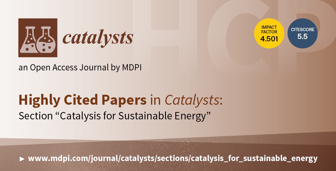 Catalysts | Highly Cited Papers in the Section “Catalysis for Sustainable Energy”