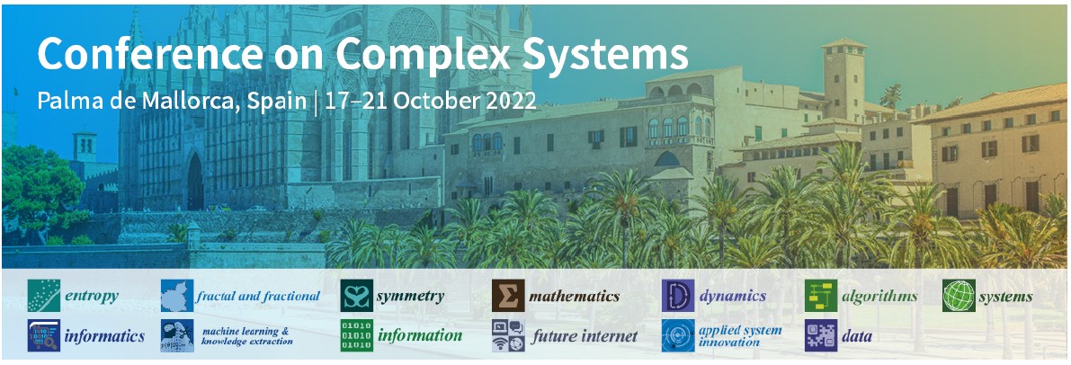 Meet Us at the Conference on Complex Systems (CCS2022), Palma de Mallorca, Spain, 17–21 October 2022