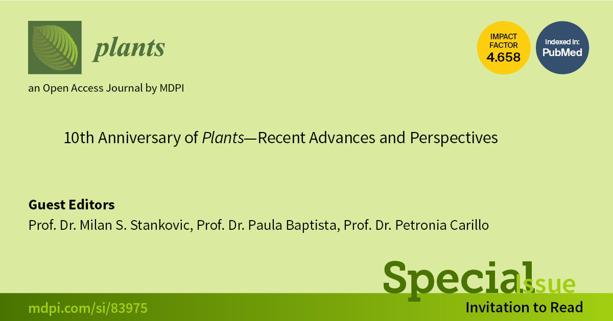 Plants | Invitation to Read the Special Issue “10th Anniversary of Plants—Recent Advances and Perspectives”