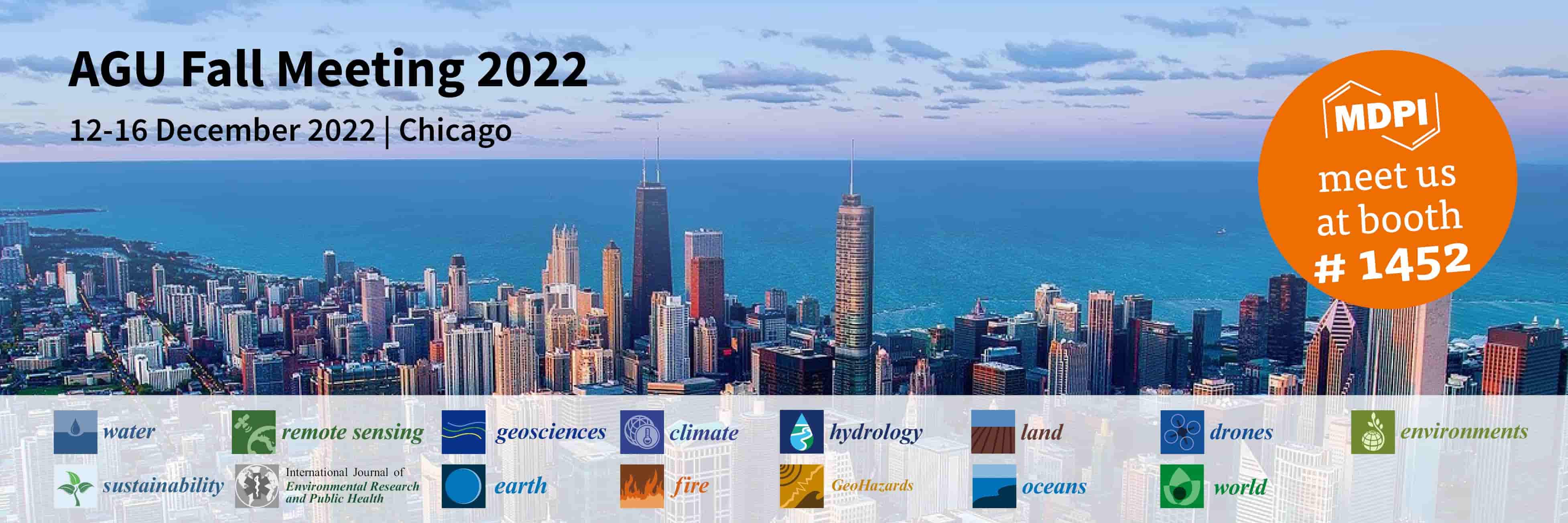 Meet Us at the AGU Fall Meeting 2022 (AGU22), 12–16 December 2022, Online or On-Site in Chicago, IL, USA