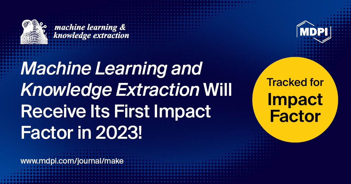 Machine Learning and Knowledge Extraction Will Receive Its First Impact Factor in 2023