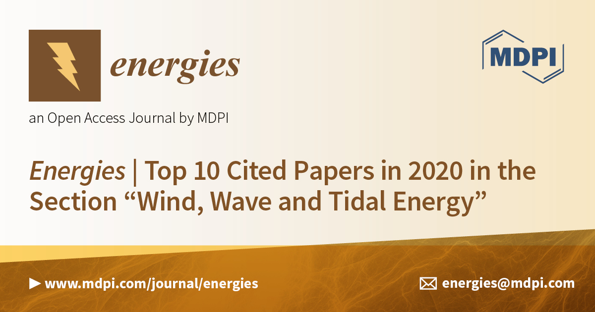 Energies | Top 10 Cited Papers in 2020 in the Section “Wind, Wave and Tidal Energy”