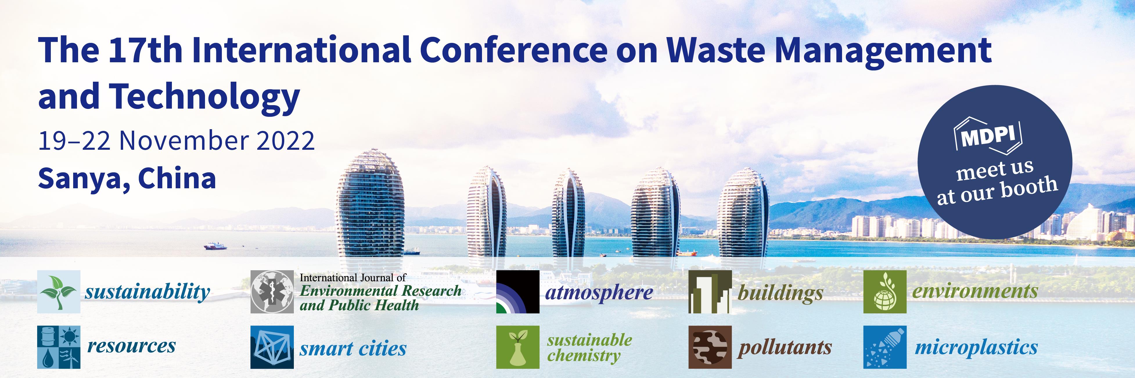 Meet Us at the 17th International Conference on Waste Management and Technology (ICWMT17), 19–22 November 2022, Sanya, China