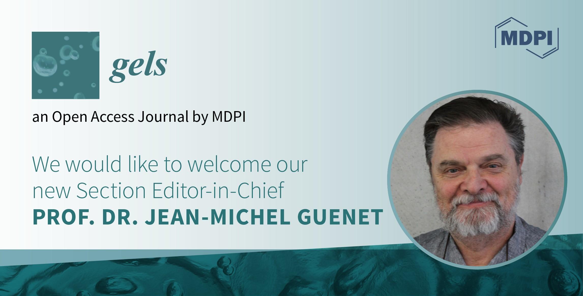 Prof. Dr. Jean-Michel Guenet Appointed Section Editor-in-Chief of Section “Gel Analysis and Characterization” in Gels