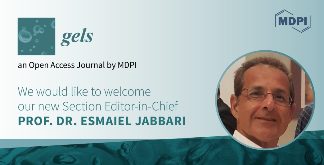 Prof. Dr. Esmaiel Jabbari Appointed Section Editor-in-Chief of Section “Gel Chemistry and Physics” in Gels