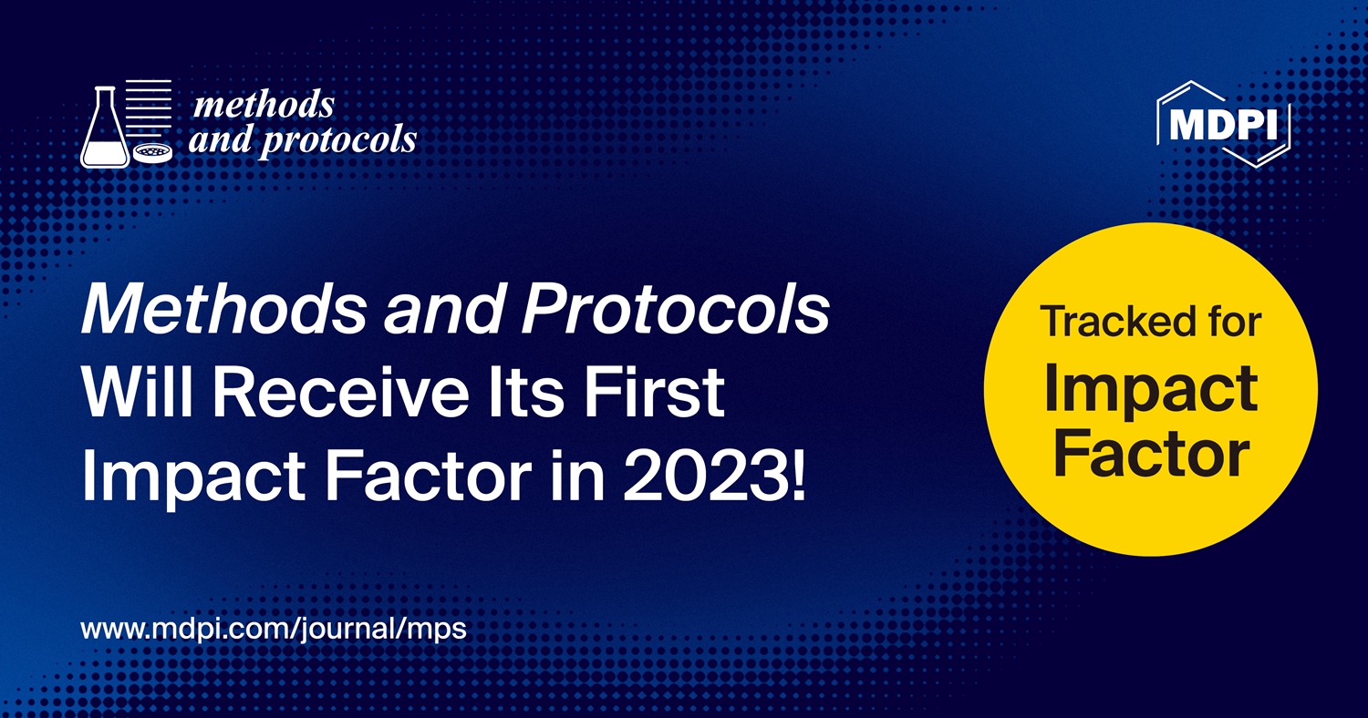Methods and Protocols Will Receive Its First Impact Factor in 2023