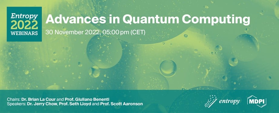 Entropy Webinar | Advances in Quantum Computing, 30 November 2022