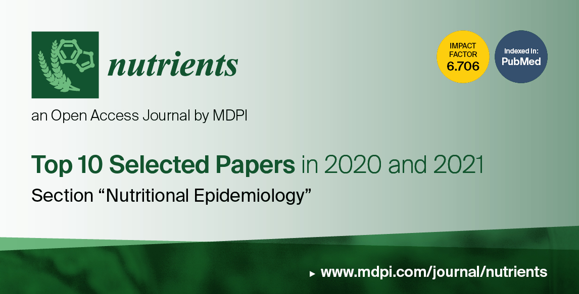 Nutrients | Top 10 Selected Papers in 2020–2021 in the Section “Nutritional Epidemiology”