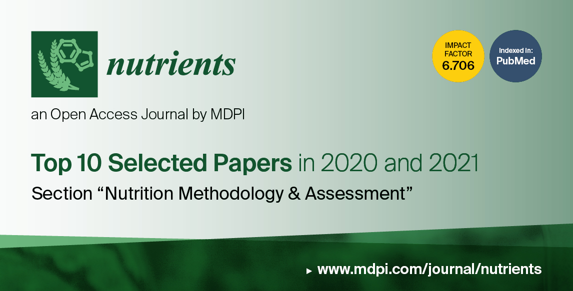 Nutrients | Top 10 Selected Papers in 2020–2021 in the Section “Nutrition Methodology & Assessment”