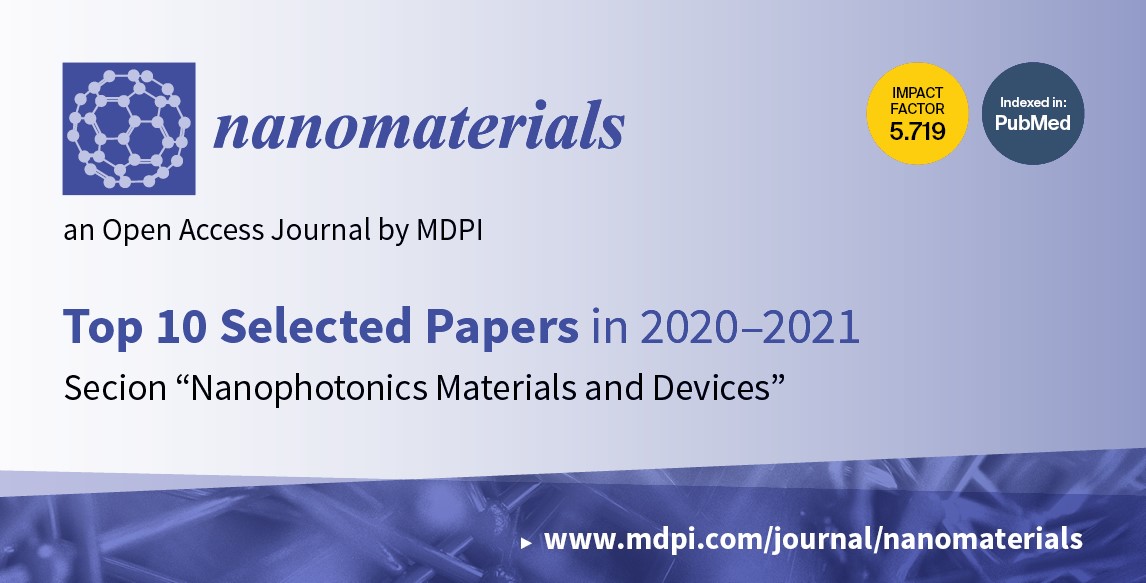 Nanomaterials | Top 10 Selected Papers in 2020–2021 in the Section “Nanophotonics Materials and Devices”
