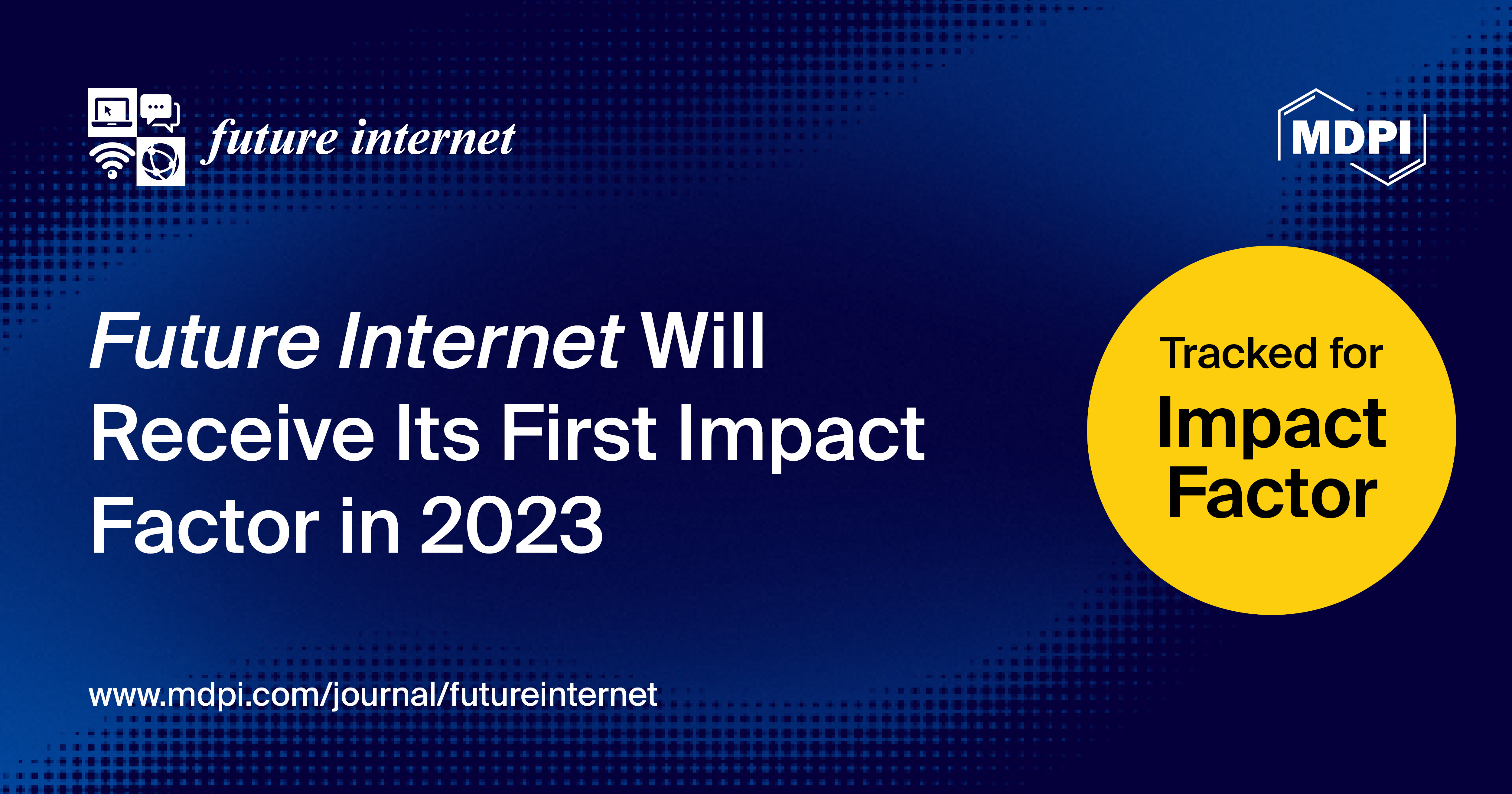 Future Internet Will Receive Its First Impact Factor in 2023