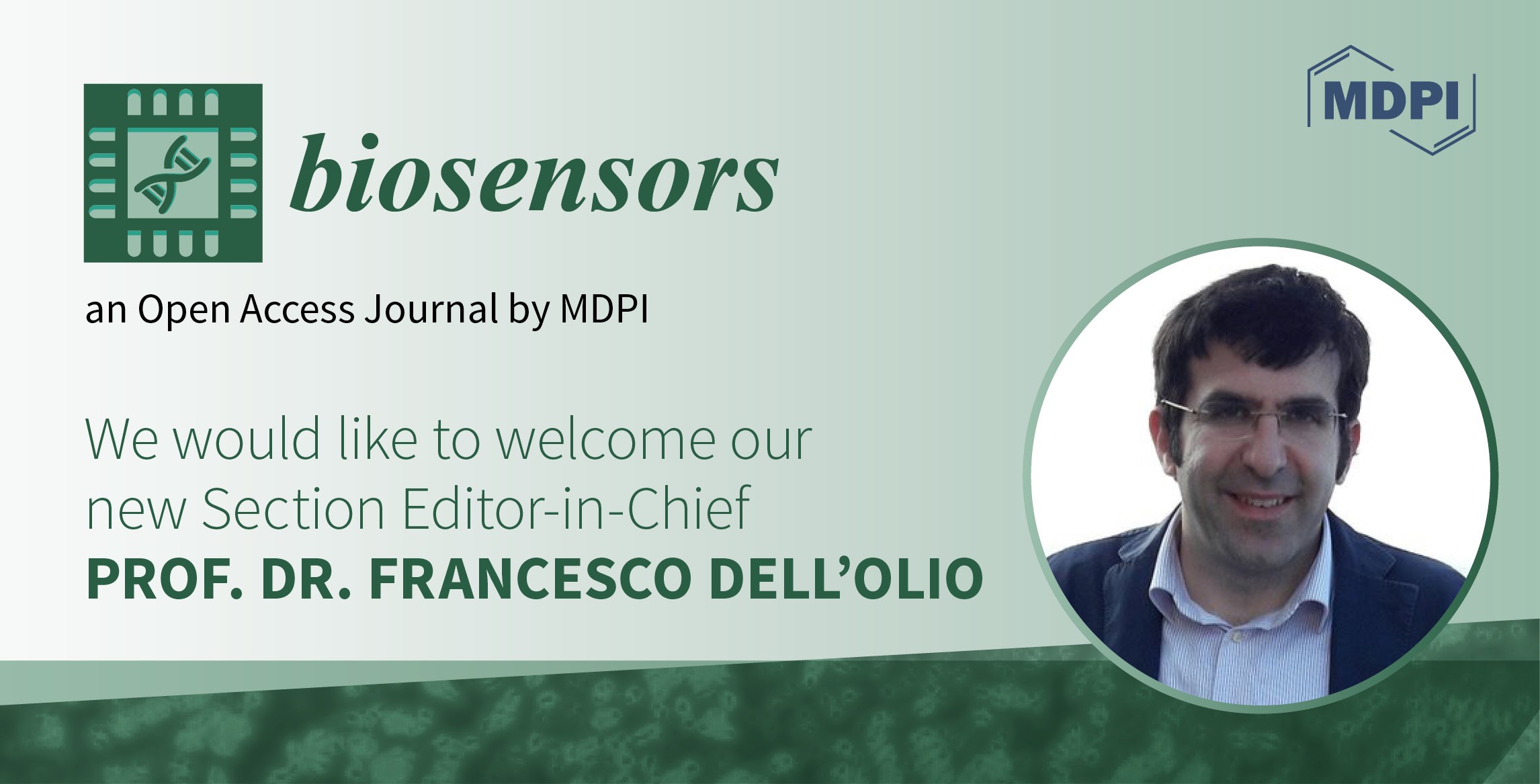 Prof. Dr. Francesco Dell’Olio Appointed Section Editor-in-Chief of Section “Optical and Photonic Biosensors” in Biosensors