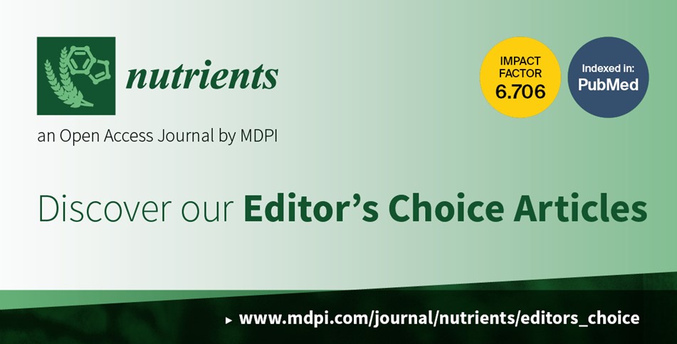 Nutrients | Invitation to Read the Current Editor’s Choice Articles Published in 2021–2022