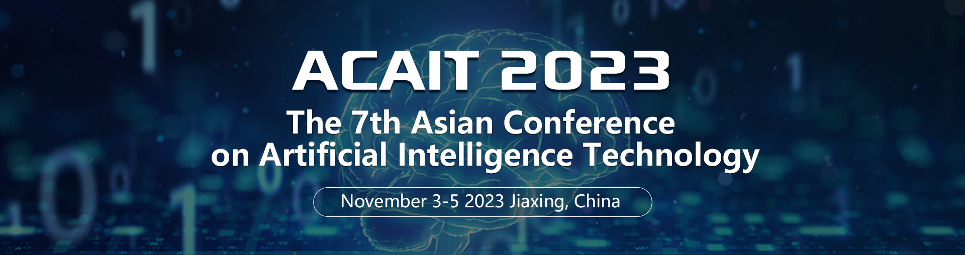 Meet Us at the 7th Asian Conference on Artificial Intelligence Technology (ACAIT 2023), 3–5 November 2023, Jiaxing, China