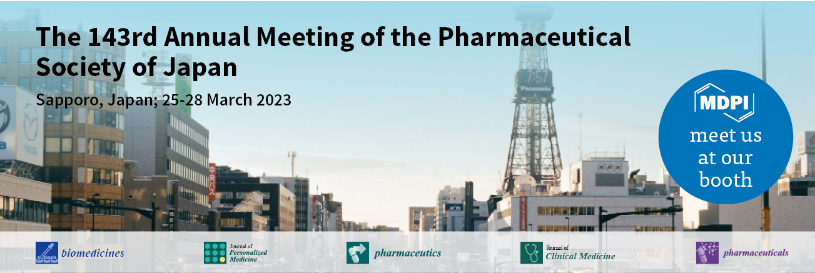 Meet Us at the 143rd Annual Meeting of the Pharmaceutical Society of Japan, 25–28 March 2023, Sapporo, Japan