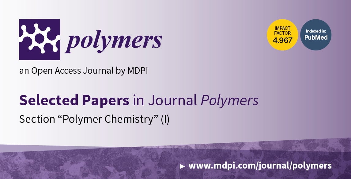 Polymers | Selected Papers in 2021–2022 in the Section “Polymer Chemistry” (I)