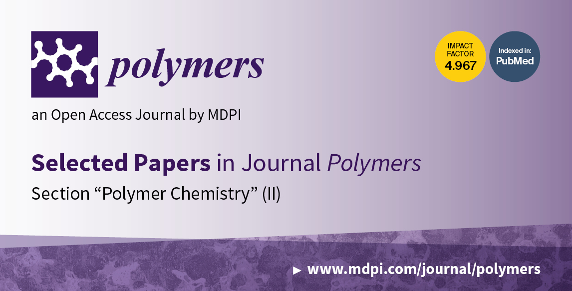 Polymers | Selected Papers in 2021–2022 in the Section “Polymer Chemistry” (II)
