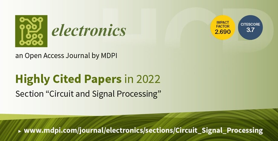 Electronics | Highly Cited Papers in 2022 from the “Circuit and Signal Processing” Section