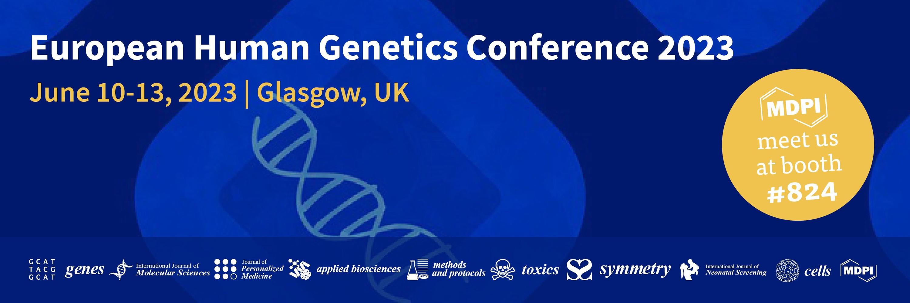 Meet Us at the European Human Genetics Conference 2023 (ESHG 2023), 10–13 June 2023, Glasgow, UK