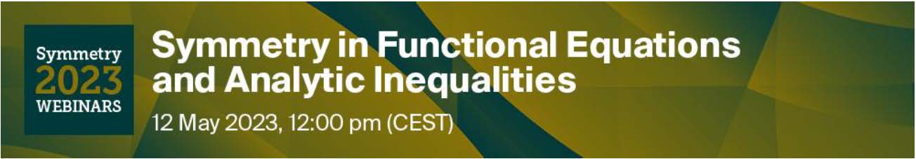 Symmetry Webinar | Symmetry in Functional Equations and Analytic Inequalities Held on 12 May 2023